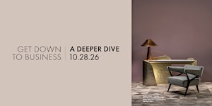 GET DOWN TO BUSINESS | A DEEPER DIVE