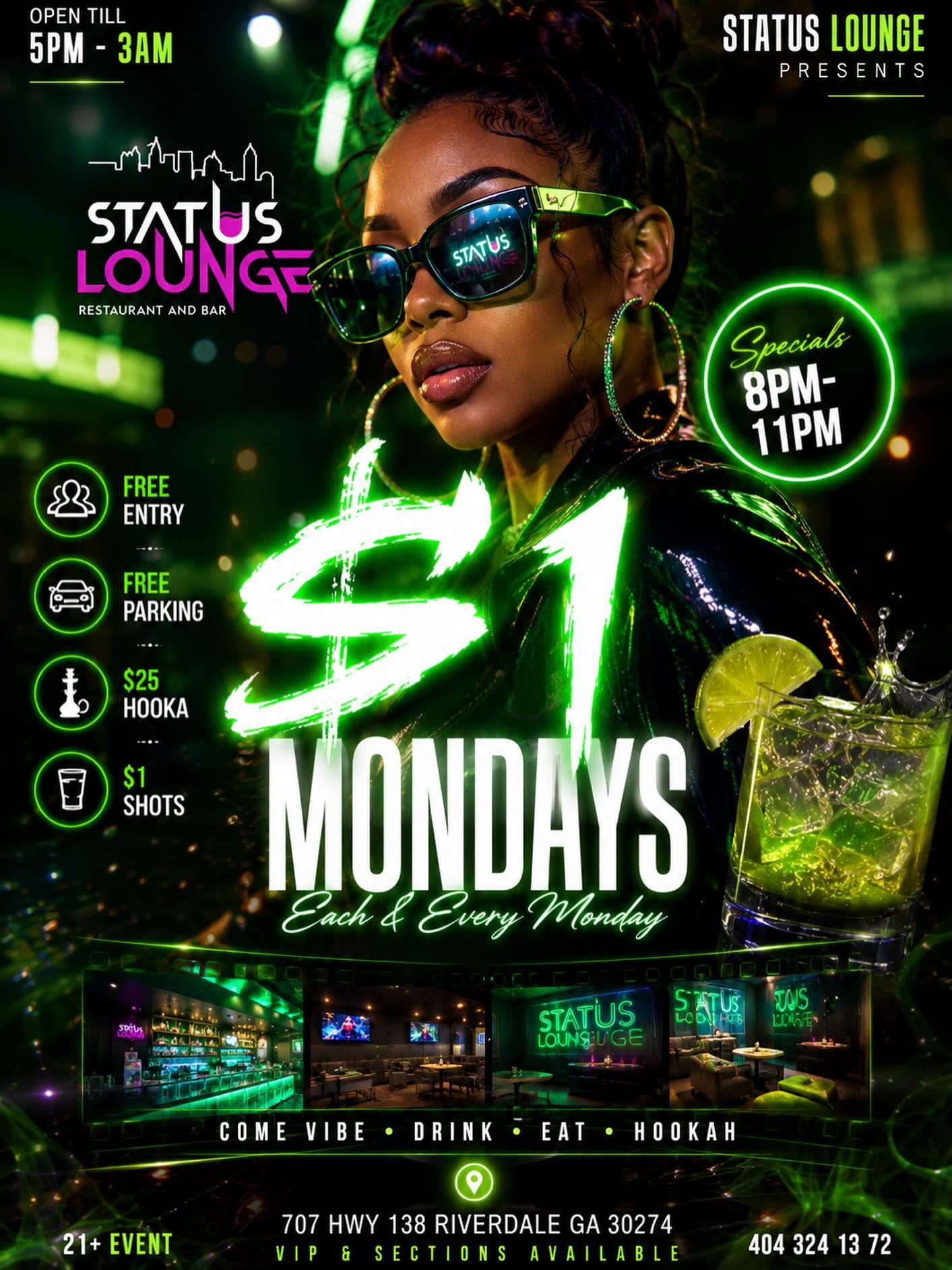 $1 MONDAYS $1 SHOTS FREE ENTRY/PARKING $25 HOOKAH